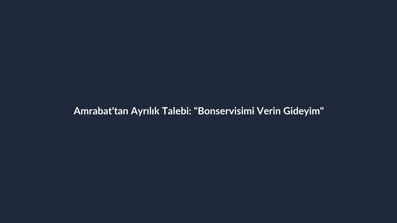 Amrabat'tan Ayrılık Talebi: "Bonservisimi Verin Gideyim"