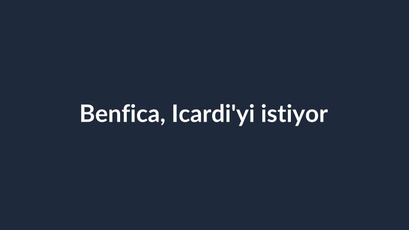 Benfica, Icardi'yi istiyor