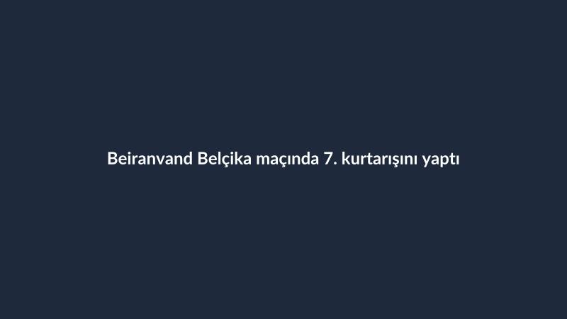 Beiranvand Belçika maçında 7. kurtarışını yaptı