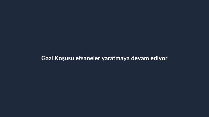 Gazi Koşusu efsaneler yaratmaya devam ediyor