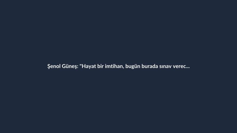 Şenol Güneş: "Hayat bir imtihan, bugün burada sınav vereceğiz"