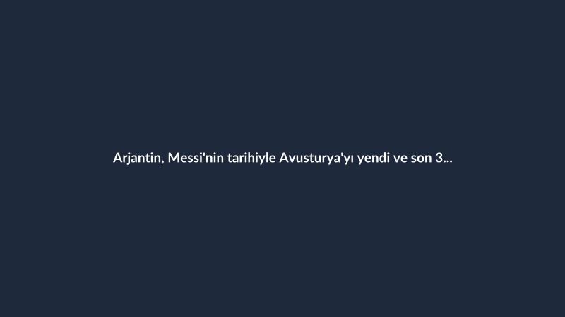 Arjantin, Messi'nin tarihiyle Avusturya'yı yendi ve son 32'ye kaldı