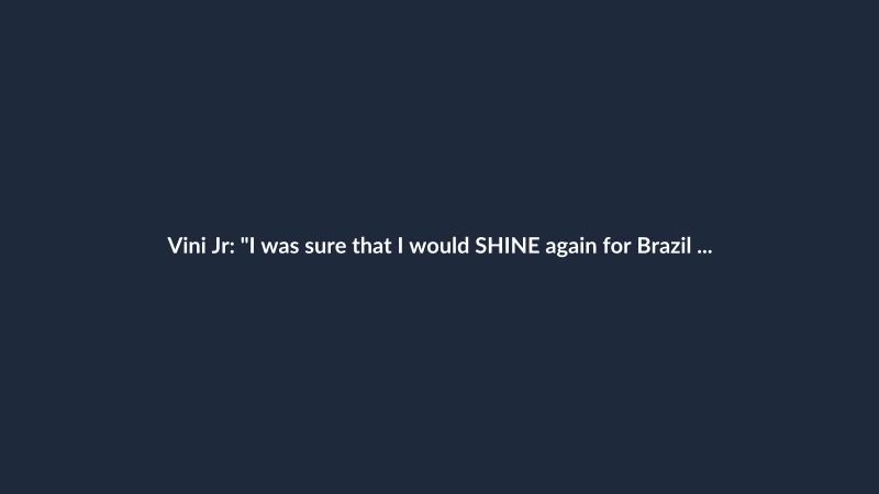 Vini Jr: "I was sure that I would SHINE again for Brazil when the time is right"