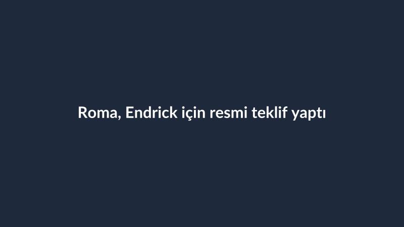 Roma, Endrick için resmi teklif yaptı
