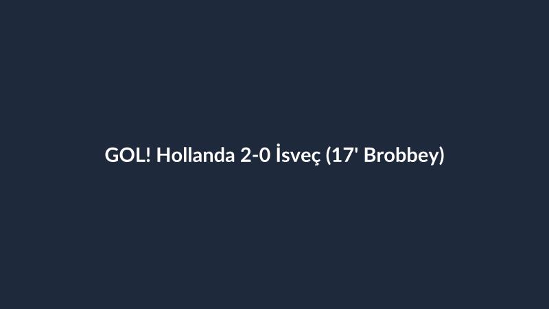 GOL! Hollanda 2-0 İsveç (17' Brobbey)