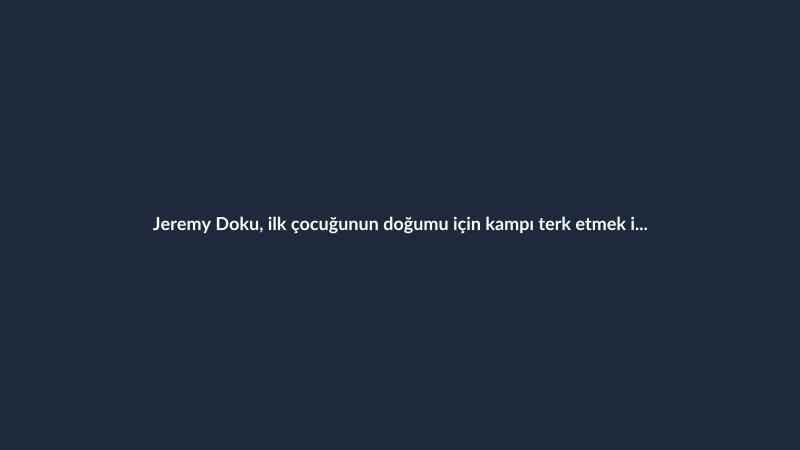 Jeremy Doku, ilk çocuğunun doğumu için kampı terk etmek isteyince eleştirildi