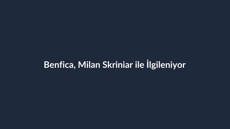 Benfica, Milan Skriniar ile İlgileniyor