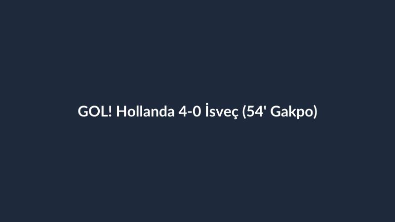 GOL! Hollanda 4-0 İsveç (54' Gakpo)