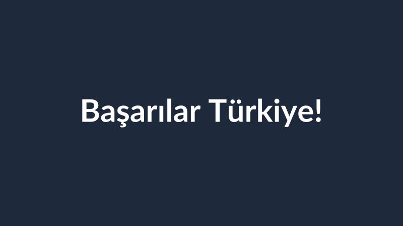 Başarılar Türkiye!