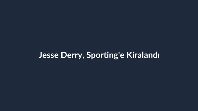 Jesse Derry, Sporting'e Kiralandı