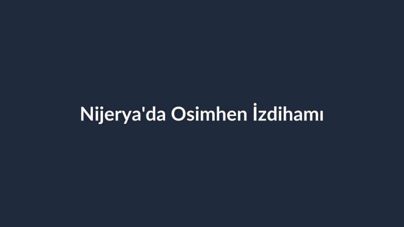 Nijerya'da Osimhen İzdihamı