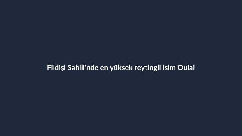 Fildişi Sahili'nde en yüksek reytingli isim Oulai