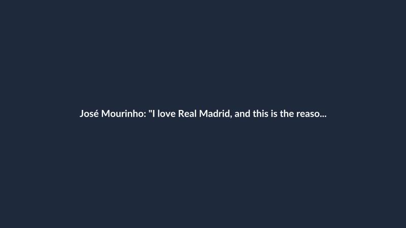 José Mourinho: "I love Real Madrid, and this is the reason why I’m coming back"