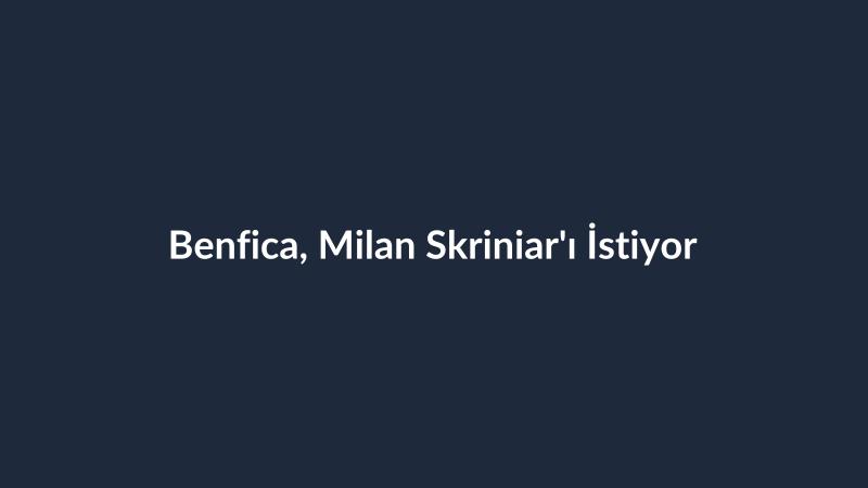 Benfica, Milan Skriniar'ı İstiyor