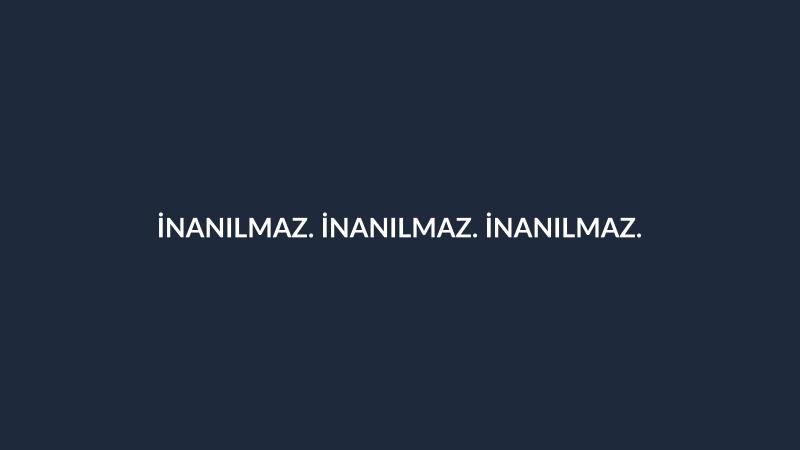 İNANILMAZ. İNANILMAZ. İNANILMAZ.